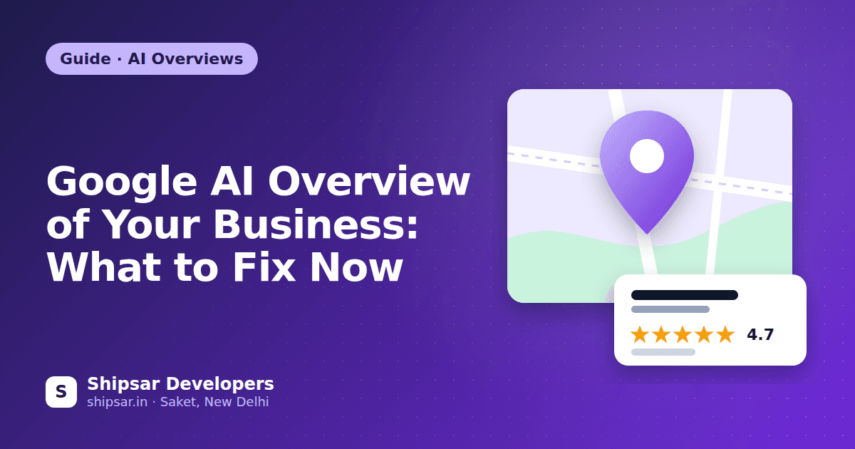 Google AI Overview of Your Business: What to Fix Now
